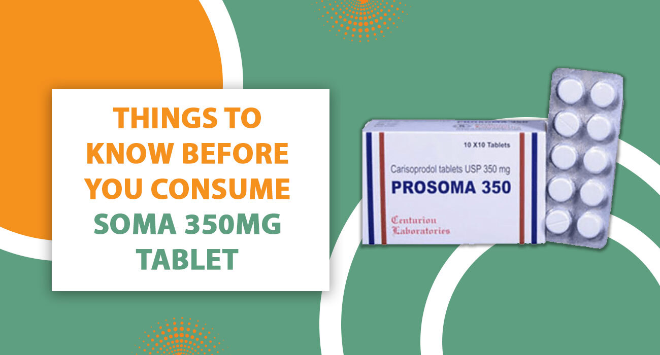 Things-to-Know-Before-You-Consume-Soma-350mg-Tablet.jpg