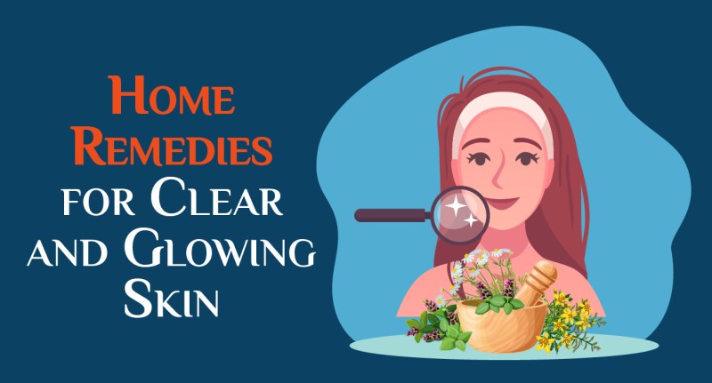 Home Remedies for Clear and Glowing Skin